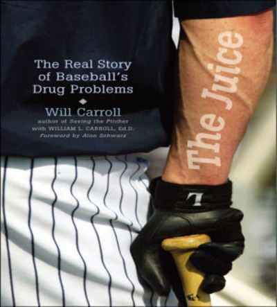 Cover for Will Carroll · The Juice: The Real Story of Baseball's Drug Problems (Inbunden Bok) (2005)