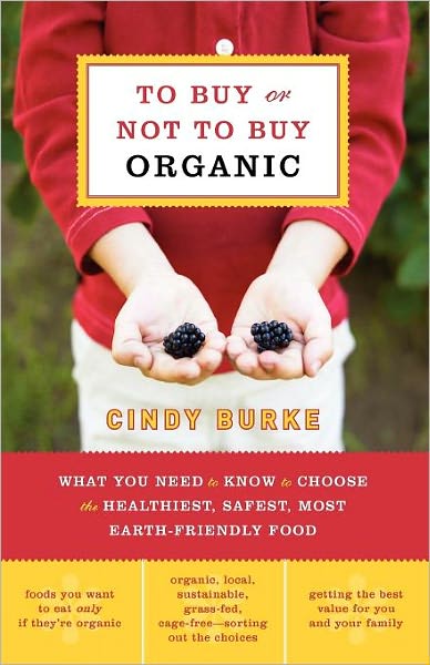 Cover for Cindy Burke · To Buy or Not to Buy Organic: What You Need to Know to Choose the Healthiest, Safest, Most Earth-Friendly Food (Pocketbok) (2007)