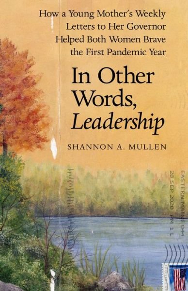 Cover for Shannon A. Mullen · In Other Words, Leadership: How a Young Mother's Weekly Letters to Her Governor Helped Both Women Brave the First Pandemic Year (Hardcover Book) (2023)