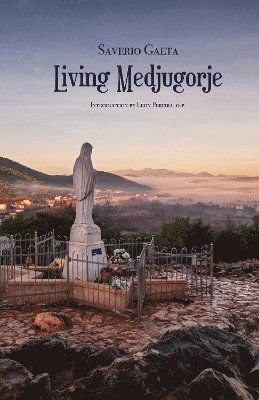 Living Medjugorje - Saverio Gaeta - Books - St Augustine's Press - 9781587314681 - June 30, 2025