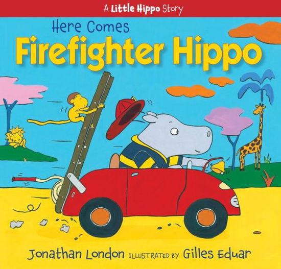 Cover for Jonathan London · Here Comes Firefighter Hippo (Inbunden Bok) (2013)