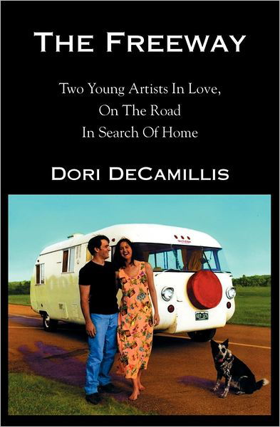 Cover for Dori Decamillis · The Freeway: Two Young Artists in Love, on the Road in Search of Home (Pocketbok) (2002)