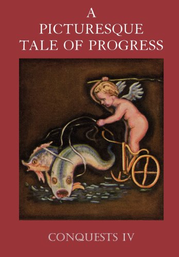 A Picturesque Tale of Progress: Conquests IV - Olive Beaupre Miller - Książki - Dawn Chorus Press - 9781597313681 - 26 października 2009