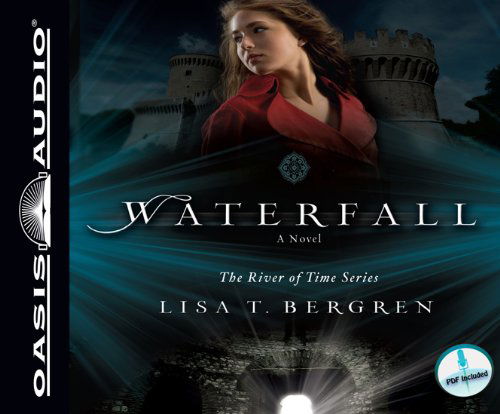 Cover for Lisa T Bergren · Waterfall: a Novel (River of Time) (Audiobook (CD)) [Unabridged edition] (2011)