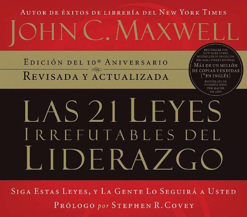 Las 21 Leyes Irrefutables Del Liderazgo: Siga Estas Leyes, Y La Gente Lo Seguirá a Usted - John C. Maxwell - Audio Book - Grupo Nelson - 9781602550681 - February 1, 2008