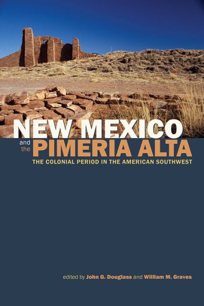 Cover for New Mexico and the Pimeria Alta: The Colonial Period in the American Southwest (Paperback Book) (2018)