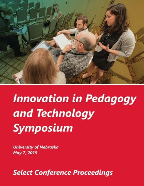 Cover for University Of Nebraska · Innovation in Pedagogy and Technology Symposium, 2019 (Paperback Book) (2020)