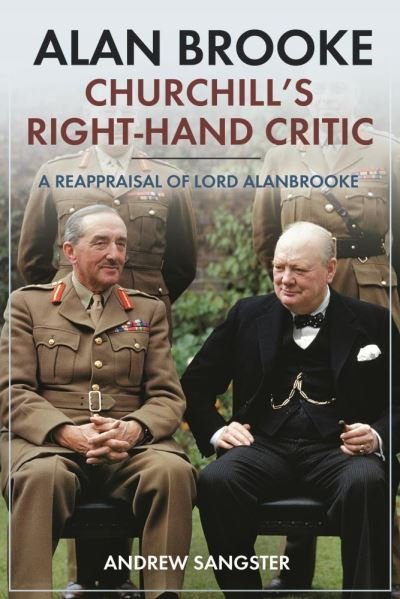 Cover for Andrew Sangster · Alan Brooke: Churchill's Right-Hand Critic: A Reappraisal of Lord Alanbrooke (Hardcover Book) (2021)