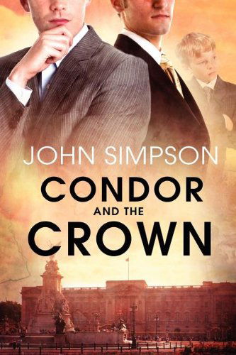 Condor and the Crown - John Simpson - Books - Dreamspinner Press - 9781613721681 - September 23, 2011