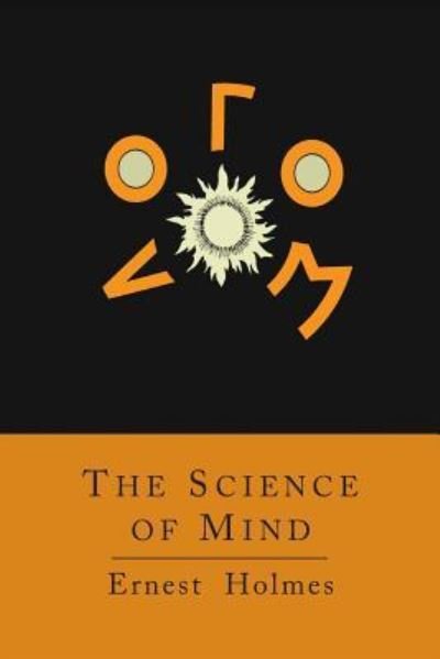 The Science of Mind [Abridged Edition] - Ernest Holmes - Books - Martino Fine Books - 9781614274681 - September 4, 2013