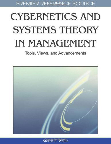 Cover for Steven E. Wallis · Cybernetics and Systems Theory in Management: Tools, Views, and Advancements (Inbunden Bok) (2009)