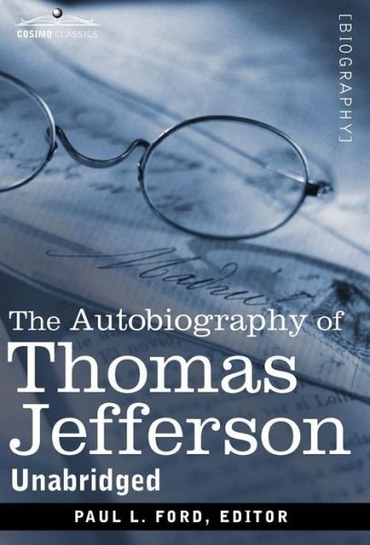 Cover for Thomas Jefferson · The Autobiography of Thomas Jefferson (Hardcover bog) [Unabridged edition] (2012)