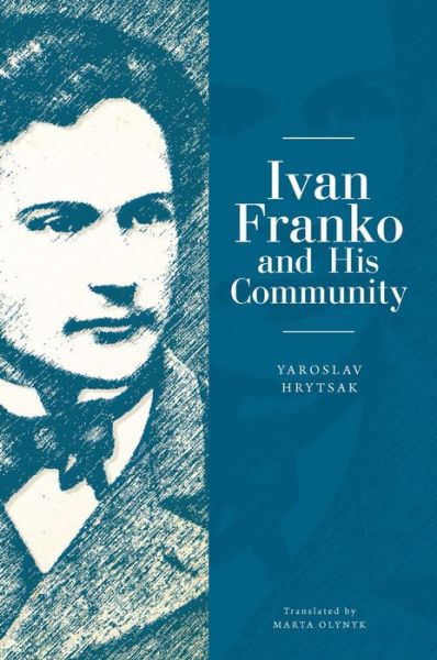 Cover for Yaroslav Hrytsak · Ivan Franko and His Community - Ukrainian Studies (Paperback Book) (2019)