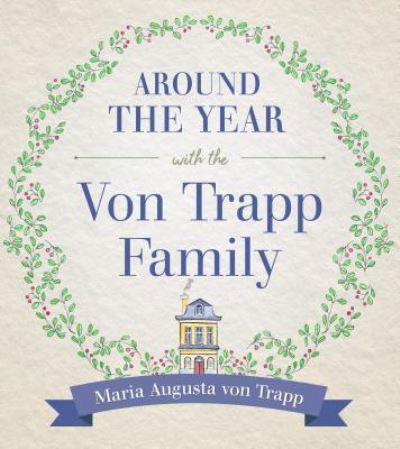 Cover for Maria Von Trapp · Around the Year with the Von Trapp Family (Inbunden Bok) (2018)