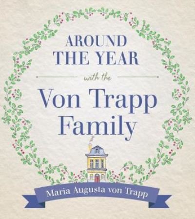 Cover for Maria Von Trapp · Around the Year with the Von Trapp Family (Gebundenes Buch) (2018)