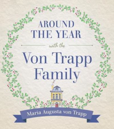 Cover for Maria Von Trapp · Around the Year with the Von Trapp Family (Hardcover bog) (2018)