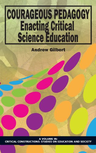 Cover for Andrew Gilbert · Courageous Pedagogy: Enacting Critical Science Education (Hc) (Critical Constructions: Studies on Education and Society) (Hardcover Book) (2013)