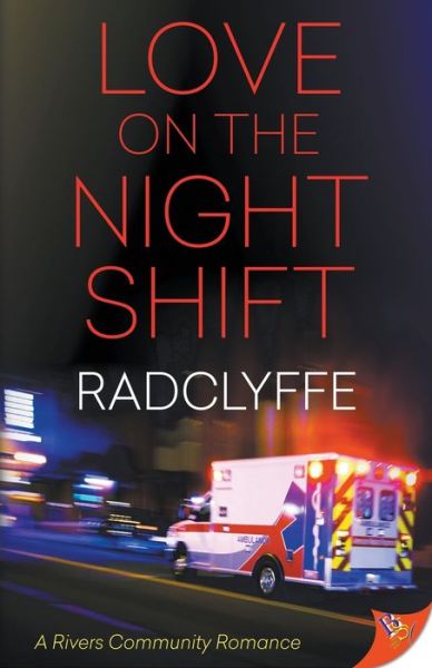 Cover for Radclyffe · Love on the Night Shift - Rivers Community Romance (Paperback Book) (2020)