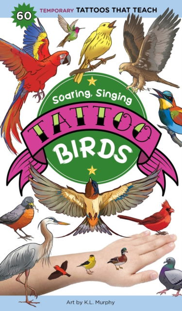 Cover for Editors of Storey Publishing · Soaring, Singing Tattoo Birds: 50 Temporary Tattoos That Teach (Paperback Book) (2023)