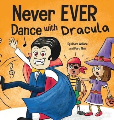 Cover for Adam Wallace · Never EVER Dance with a Dracula: A Funny Rhyming, Read Aloud Picture Book - Never Ever (Hardcover bog) (2021)