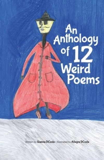 Cover for Gianna Dcosta · An Anthology of 12 Weird Poems (Paperback Book) (2020)