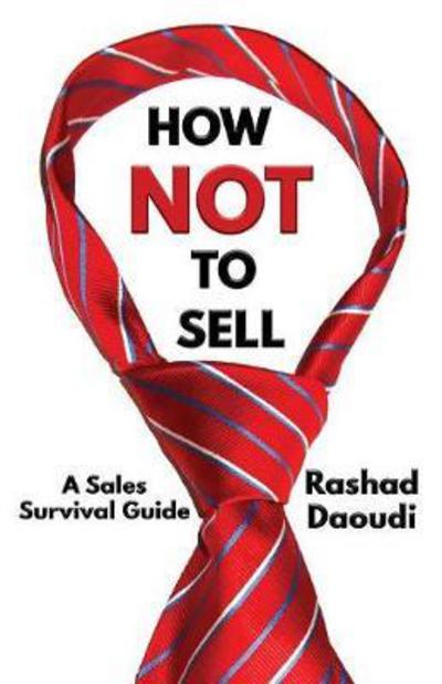 How Not to Sell - Rashad Daoudi - Livros - Atmosphere Press - 9781640084681 - 15 de outubro de 2017