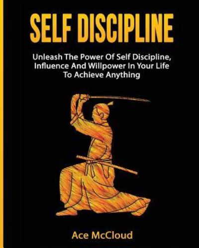 Self Discipline - Ace Mccloud - Livros - Pro Mastery Publishing - 9781640480681 - 21 de março de 2017
