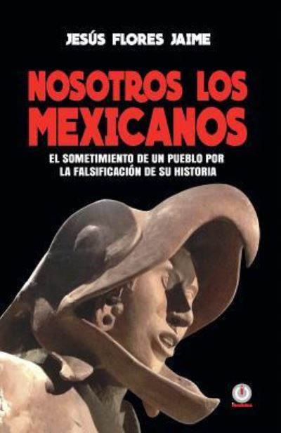 Cover for Jesus Flores Jaime · Nosotros los mexicanos (Paperback Book) (2017)