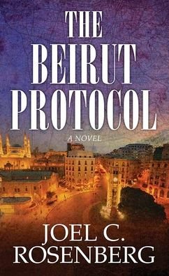 Cover for Joel C. Rosenberg · The Beirut Protocol (Hardcover Book) (2021)