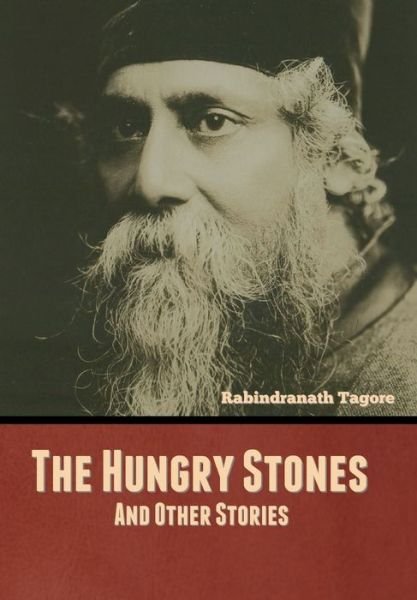 Cover for Rabindranath Tagore · The Hungry Stones, and Other Stories (Innbunden bok) (2022)