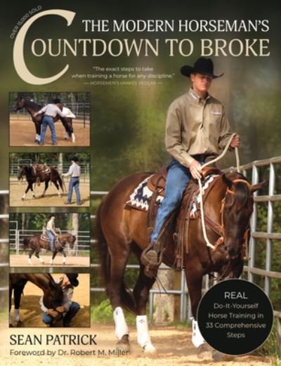 Cover for Sean Patrick · The Modern Horseman's Countdown to Broke: Real Do-It-Yourself Horse Training in 33 Comprehensive Lessons (Paperback Book) [New edition] (2022)