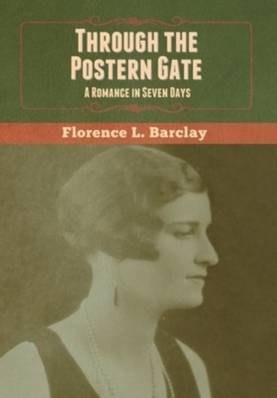 Through the Postern Gate - Florence L Barclay - Książki - Bibliotech Press - 9781647999681 - 18 sierpnia 2020