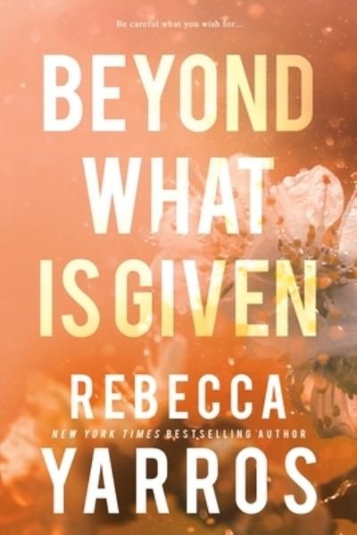 Cover for Rebecca Yarros · Beyond What is Given - Flight &amp; Glory (Paperback Book) (2024)