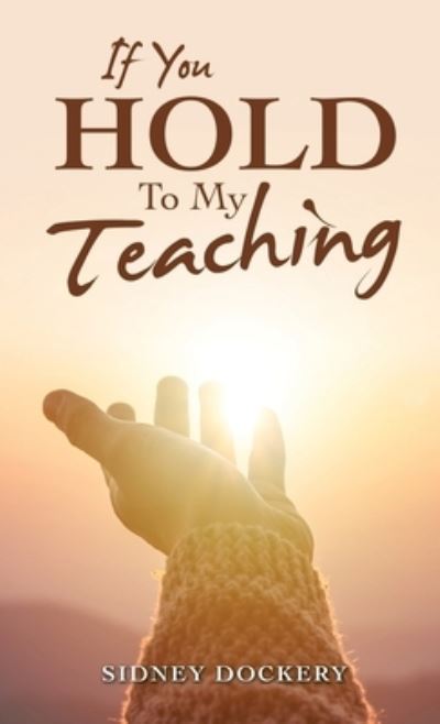 Cover for Sidney Dockery · If You Hold to My Teaching (Book) (2022)