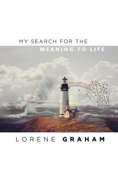 Cover for Lorene Graham · My Search for the Meaning to Life (Paperback Book) (2015)