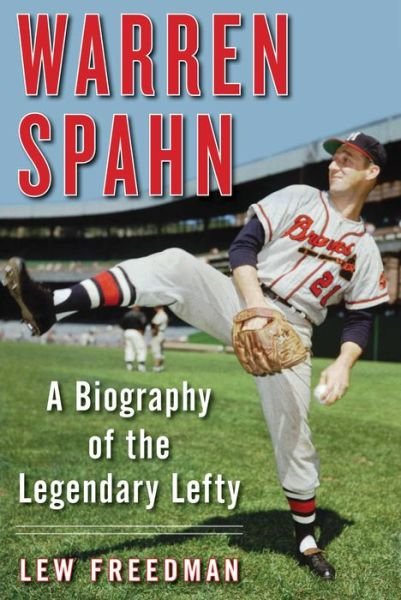 Cover for Lew Freedman · Warren Spahn: A Biography of the Legendary Lefty (Paperback Book) (2023)