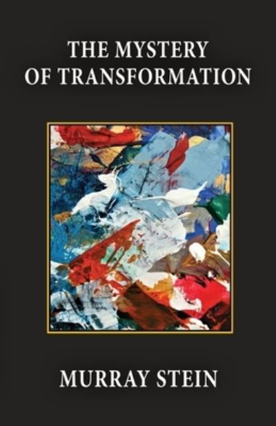 Mystery of Transformation - Murray Stein - Books - Chiron Publications - 9781685030681 - July 15, 2022