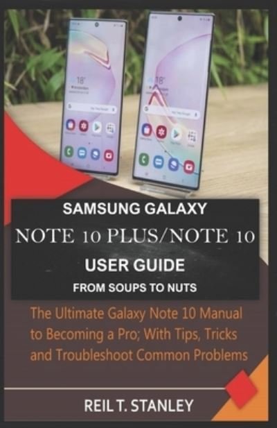 Cover for Reil T Stanley · Samsung Galaxy Note 10 Plus / Note 10 User Guide from Soups to Nuts (Paperback Book) (2019)