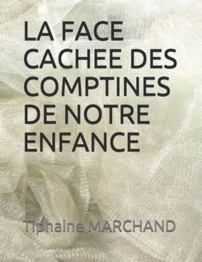 Cover for Tiphaine Marchand · La Face Cachee Des Comptines de Notre Enfance (Paperback Bog) (2019)