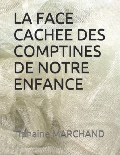 Cover for Tiphaine Marchand · La Face Cachee Des Comptines de Notre Enfance (Paperback Bog) (2019)