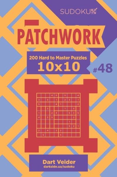 Cover for Dart Veider · Sudoku Patchwork - 200 Hard to Master Puzzles 10x10 (Volume 48) (Pocketbok) (2019)