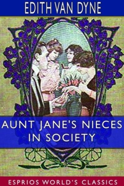 Cover for Edith Van Dyne · Aunt Jane's Nieces in Society (Esprios Classics) (Paperback Book) (2024)