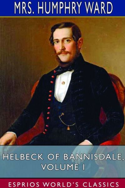 Cover for Mrs Humphry Ward · Helbeck of Bannisdale, Volume I (Paperback Book) (2024)