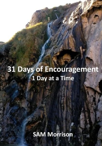 Cover for Sam Morrison · 31 Days of Encouragement - One Day at a Time (Paperback Bog) (2018)