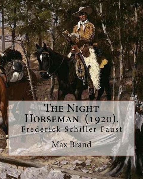 Cover for Max Brand · The Night Horseman (1920). By (Taschenbuch) (2018)