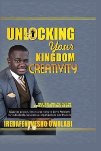 Cover for Iredafenevesho Owolabi · Unlocking Your Kingdom Creativity (Paperback Book) (2018)