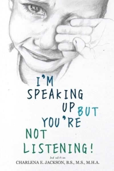Cover for Charlena E Jackson · I'm Speaking Up but You're Not Listening 2nd edition (Paperback Book) (2019)
