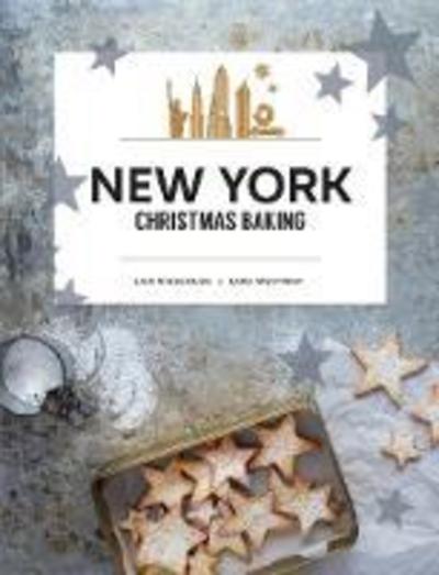 Cover for Lisa Nieschlag · New York Christmas Baking (Hardcover Book) (2019)