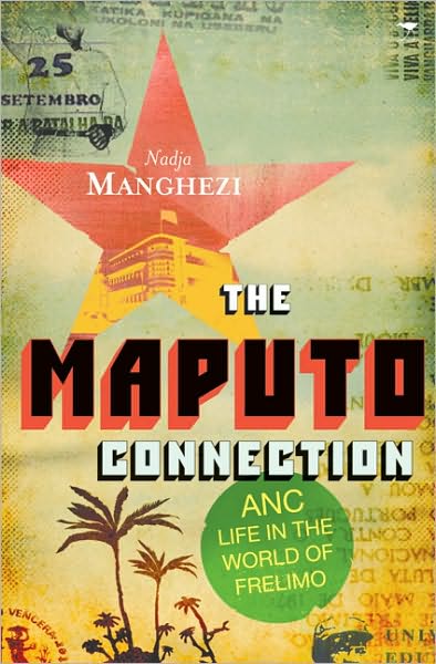 Cover for Nadja Manghezi · The Maputo connection: ANC life in the world of Frelimo (Book) (2009)