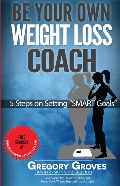 Cover for Gregory Groves · Be Your Own Weight Loss Coach (Paperback Book) (2016)